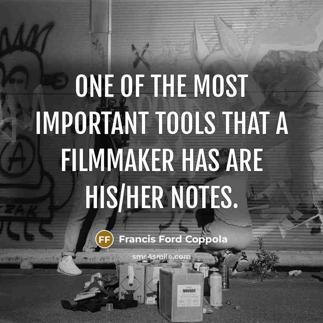“One of the most important tools that a filmmaker has…” quote by Francis Ford Coppola