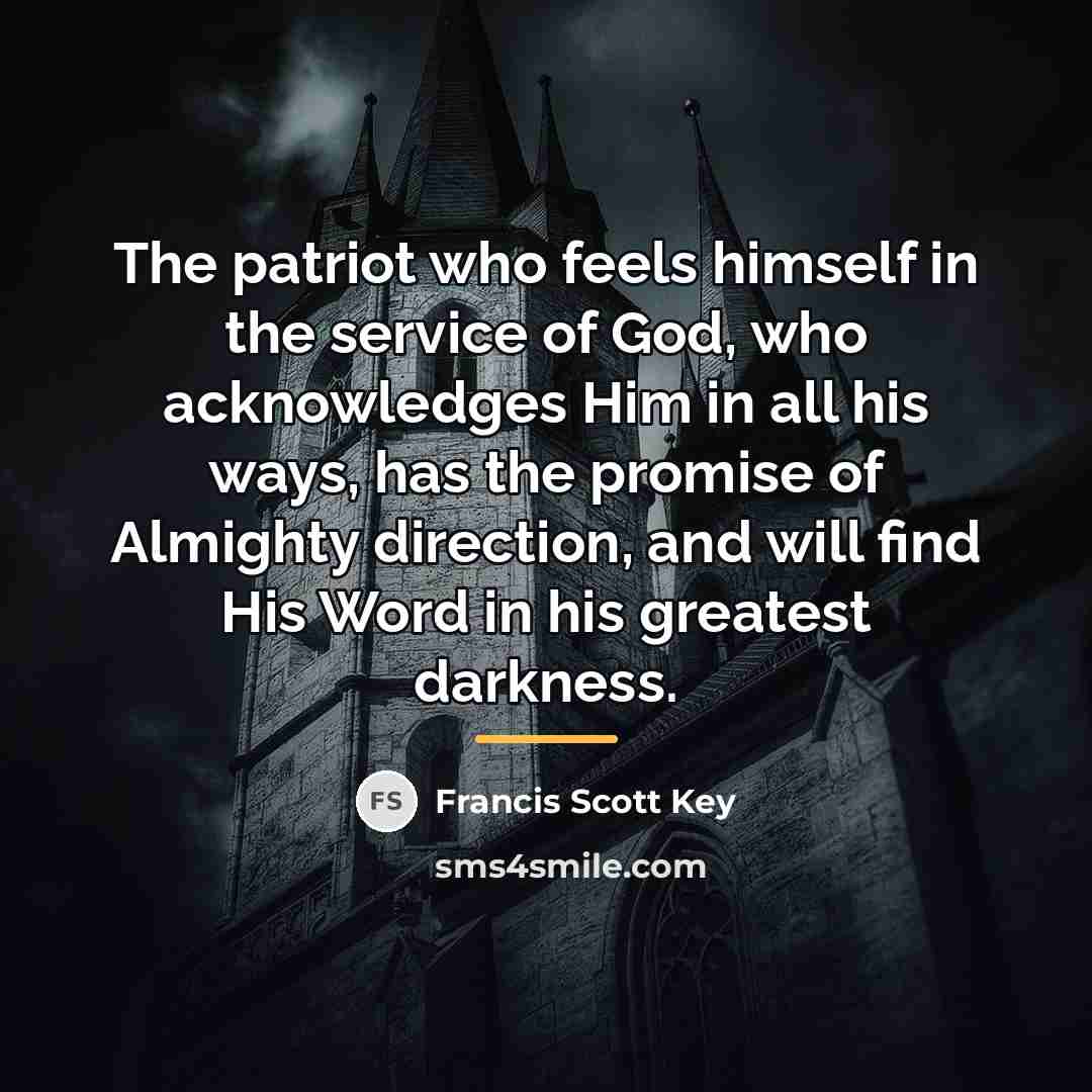“The patriot who feels himself in the service of God,…” quote by Francis Scott Key