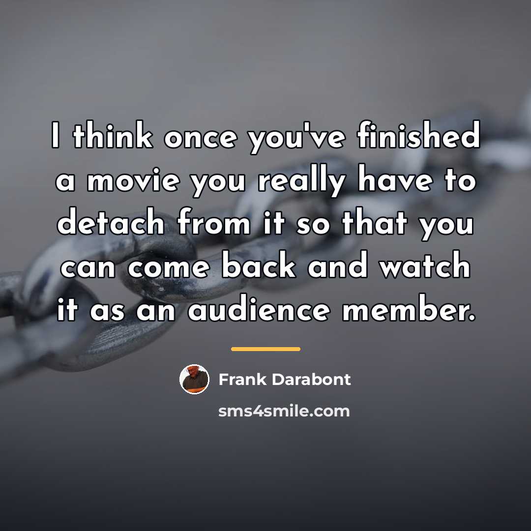 “I think once you've finished a movie you really have…” quote by Frank Darabont
