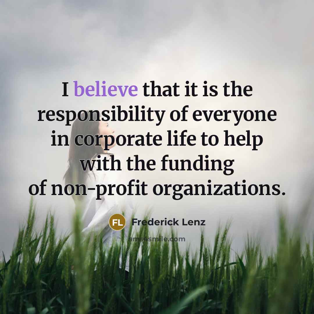 “I believe that it is the responsibility of everyone in…” quote by Frederick Lenz