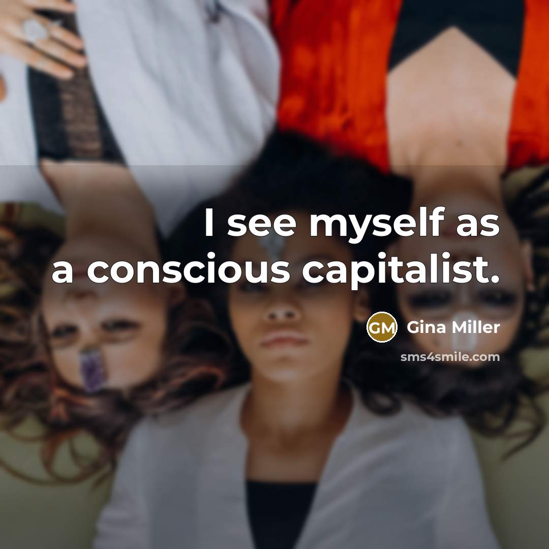 “I see myself as a conscious capitalist.…” quote by Gina Miller
