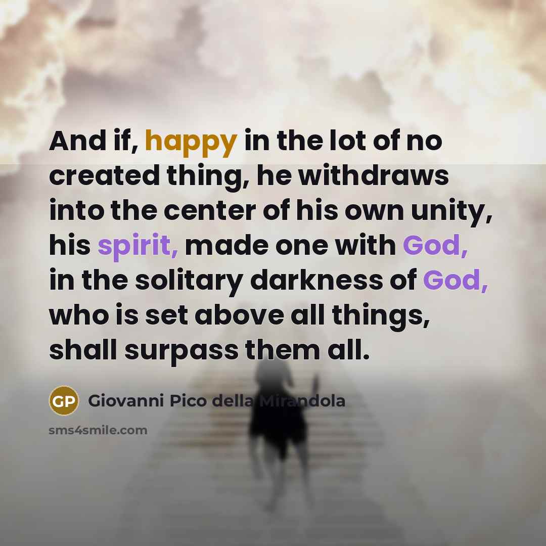 “And if, happy in the lot of no created thing,…” quote by Giovanni Pico della Mirandola