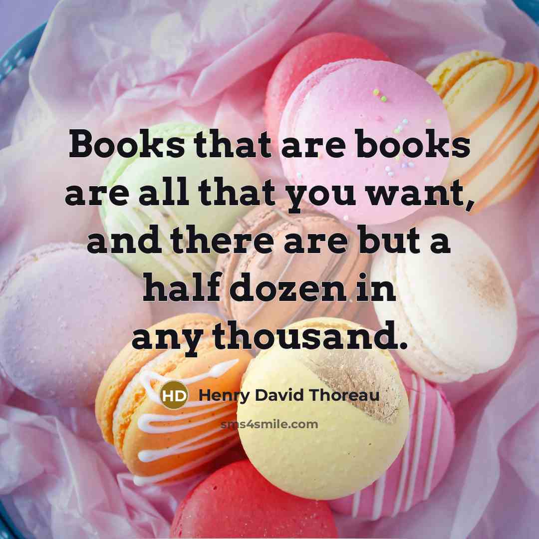 “Books that are books are all that you want, and…” quote by Henry David Thoreau