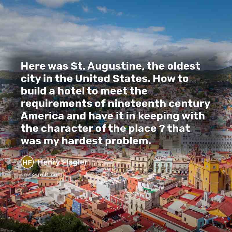 “Here was St. Augustine, the oldest city in the United…” quote by Henry Flagler