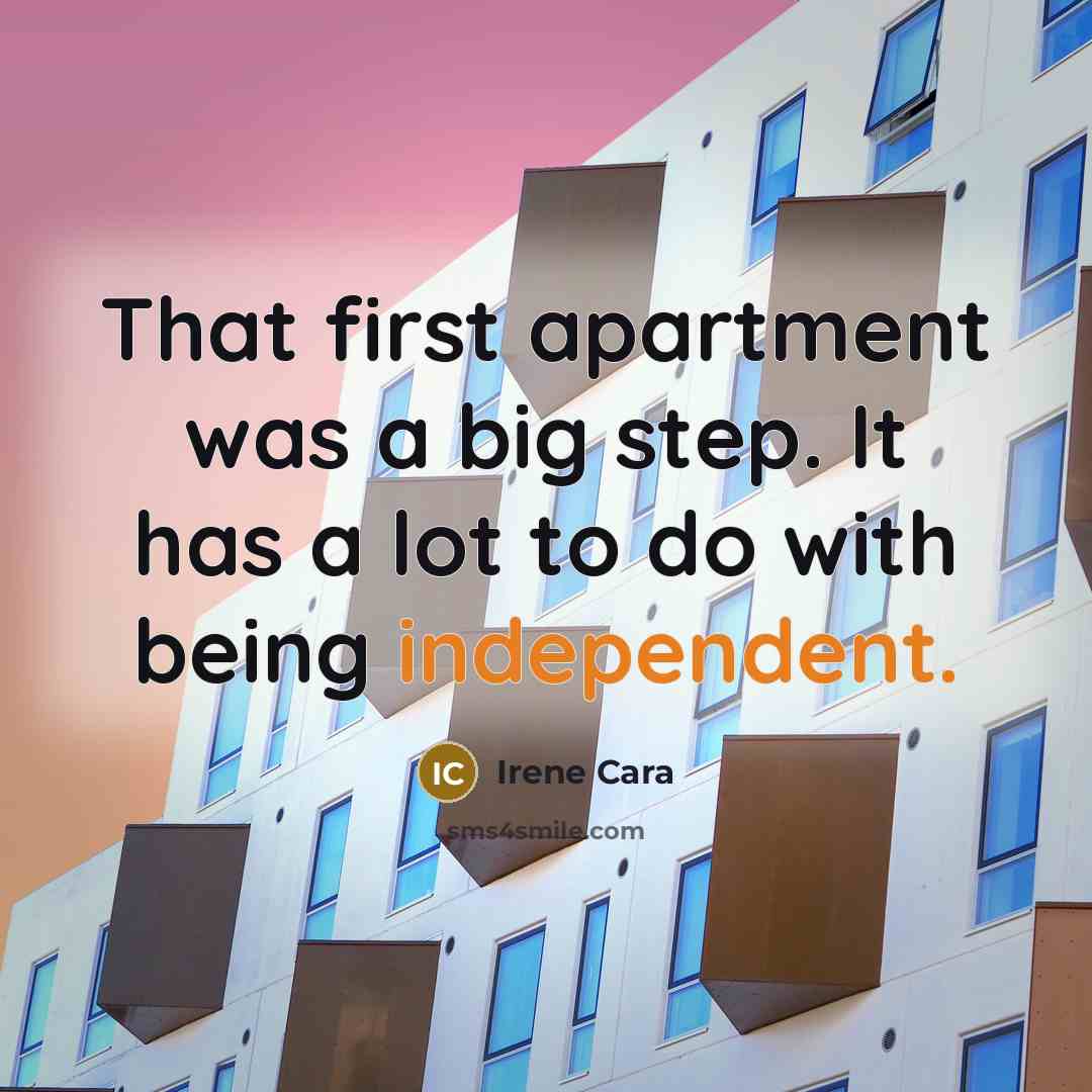 “That first apartment was a big step. It has a…” quote by Irene Cara