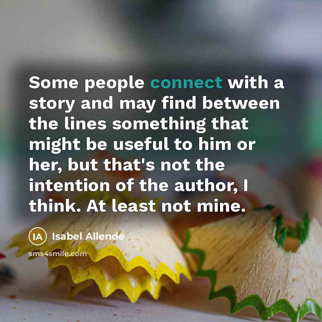 “Some people connect with a story and may find between…” quote by Isabel Allende