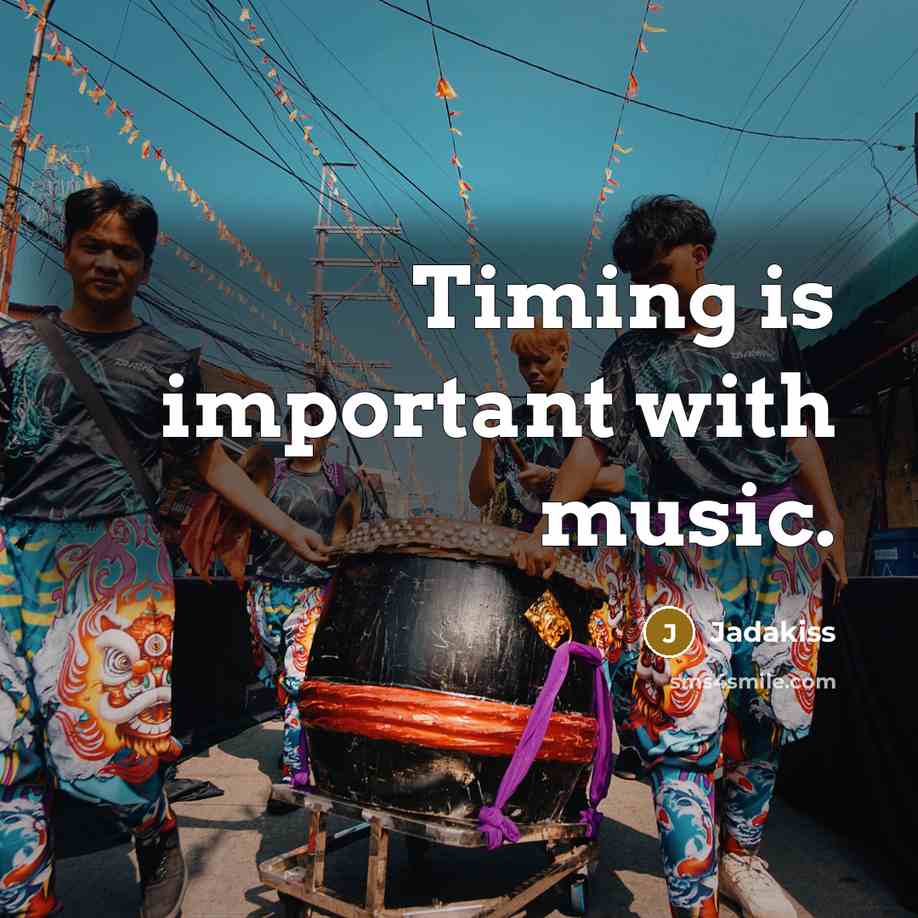 “Timing is important with music.…” quote by Jadakiss