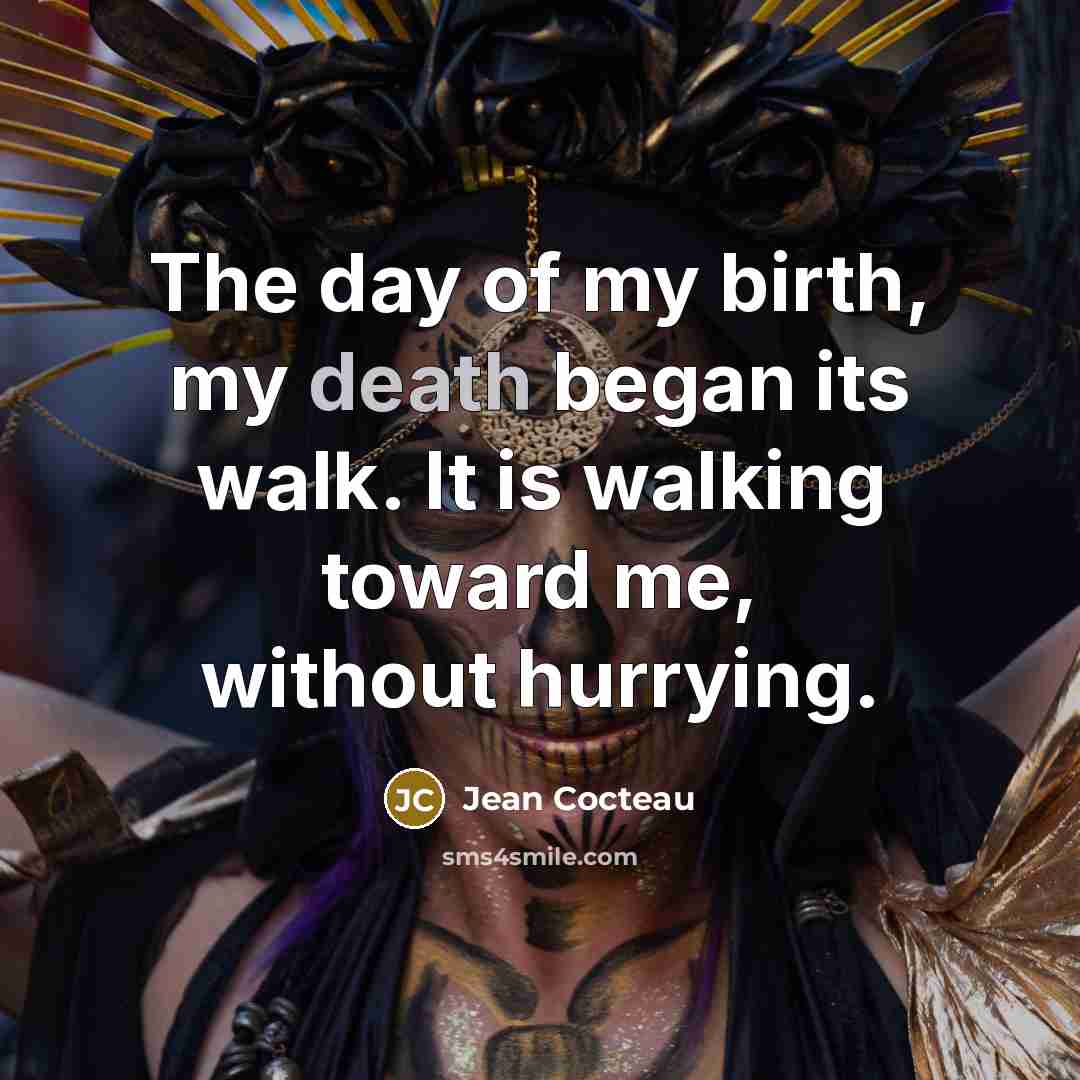 “The day of my birth, my death began its walk.…” quote by Jean Cocteau
