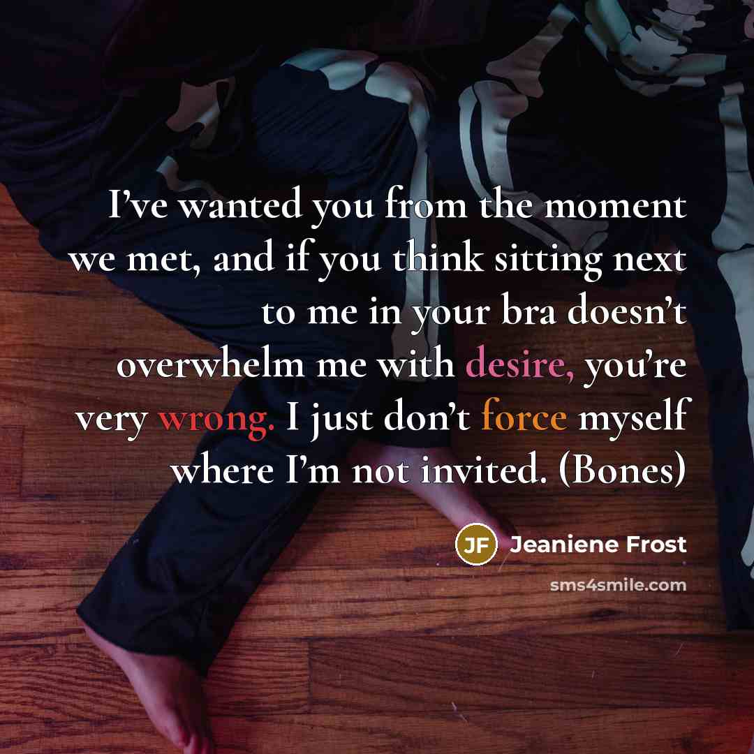 “I’ve wanted you from the moment we met, and if…” quote by Jeaniene Frost