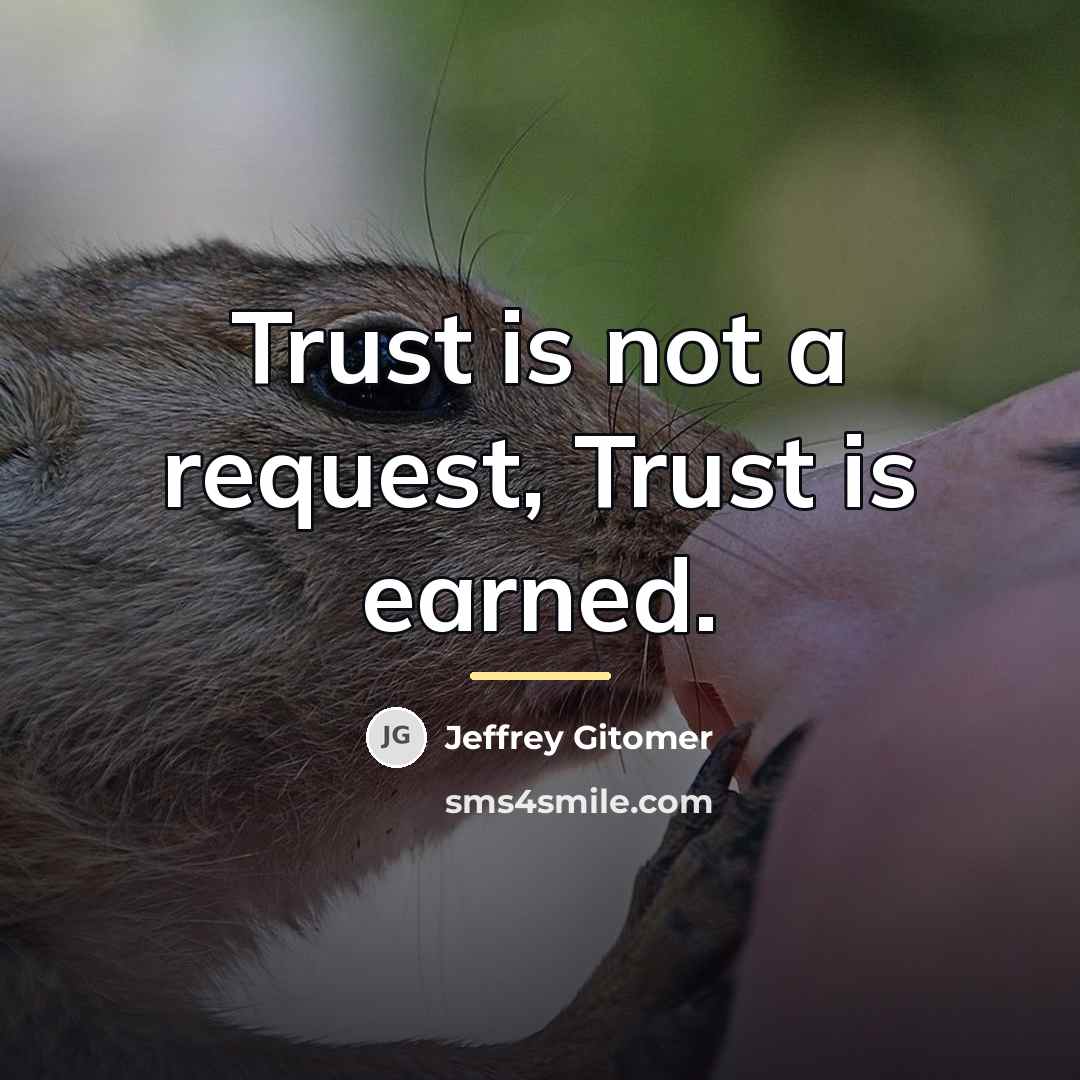 “Trust is not a request, Trust is earned.…” quote by Jeffrey Gitomer