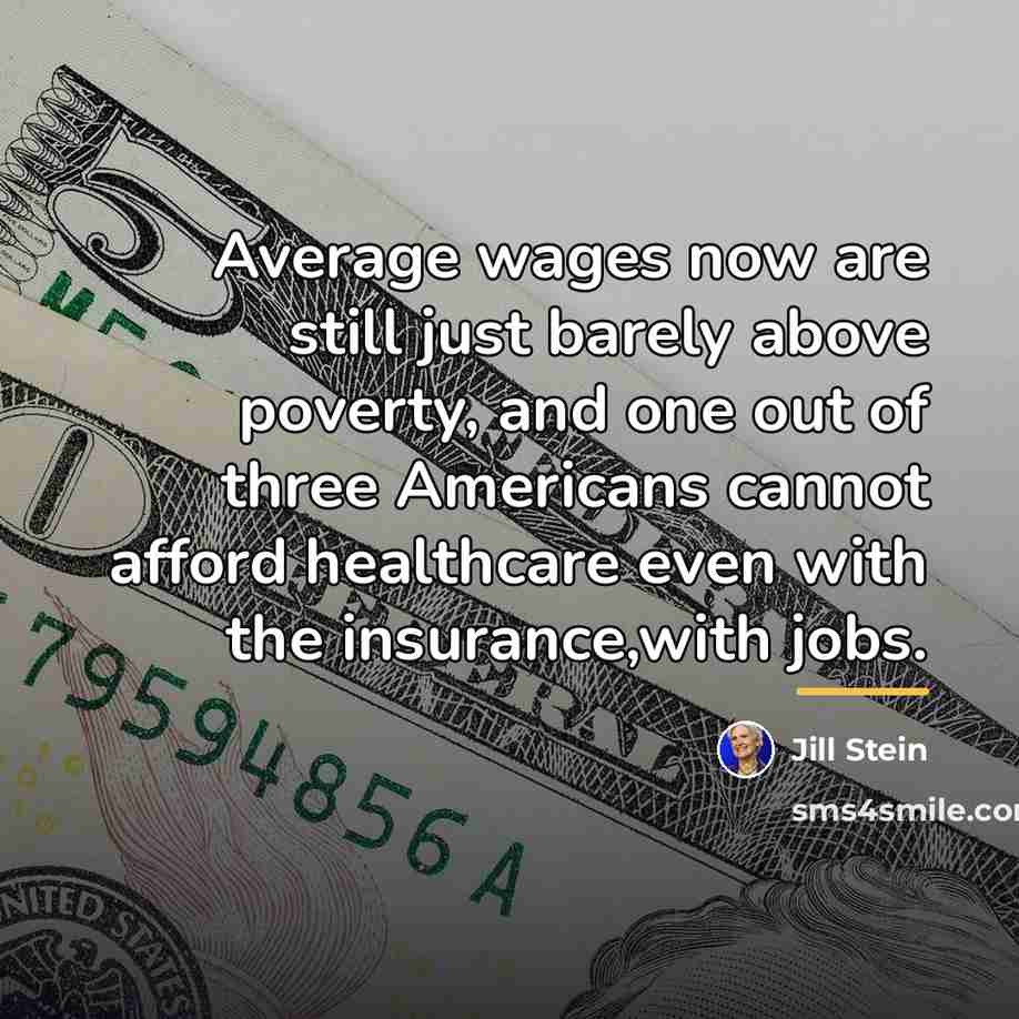 “Average wages now are still just barely above poverty, and…” quote by Jill Stein