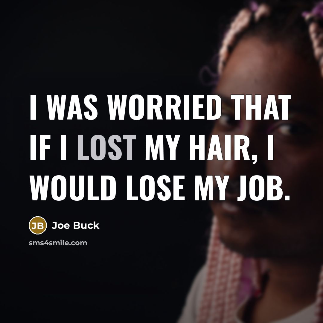 “I was worried that if I lost my hair, I…” quote by Joe Buck