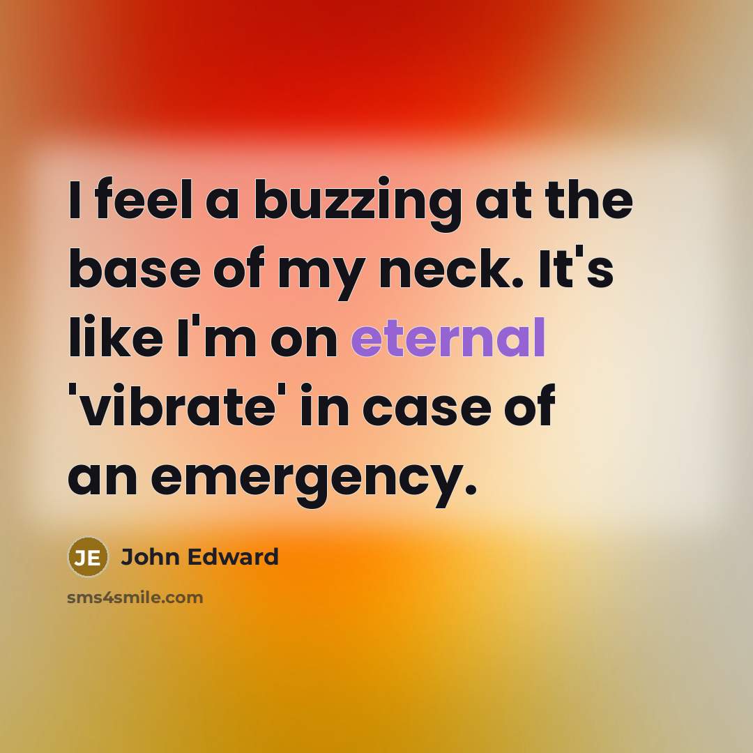 “I feel a buzzing at the base of my neck.…” quote by John Edward