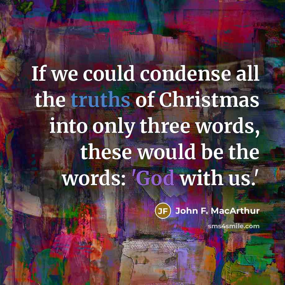 “If we could condense all the truths of Christmas into…” quote by John F. MacArthur