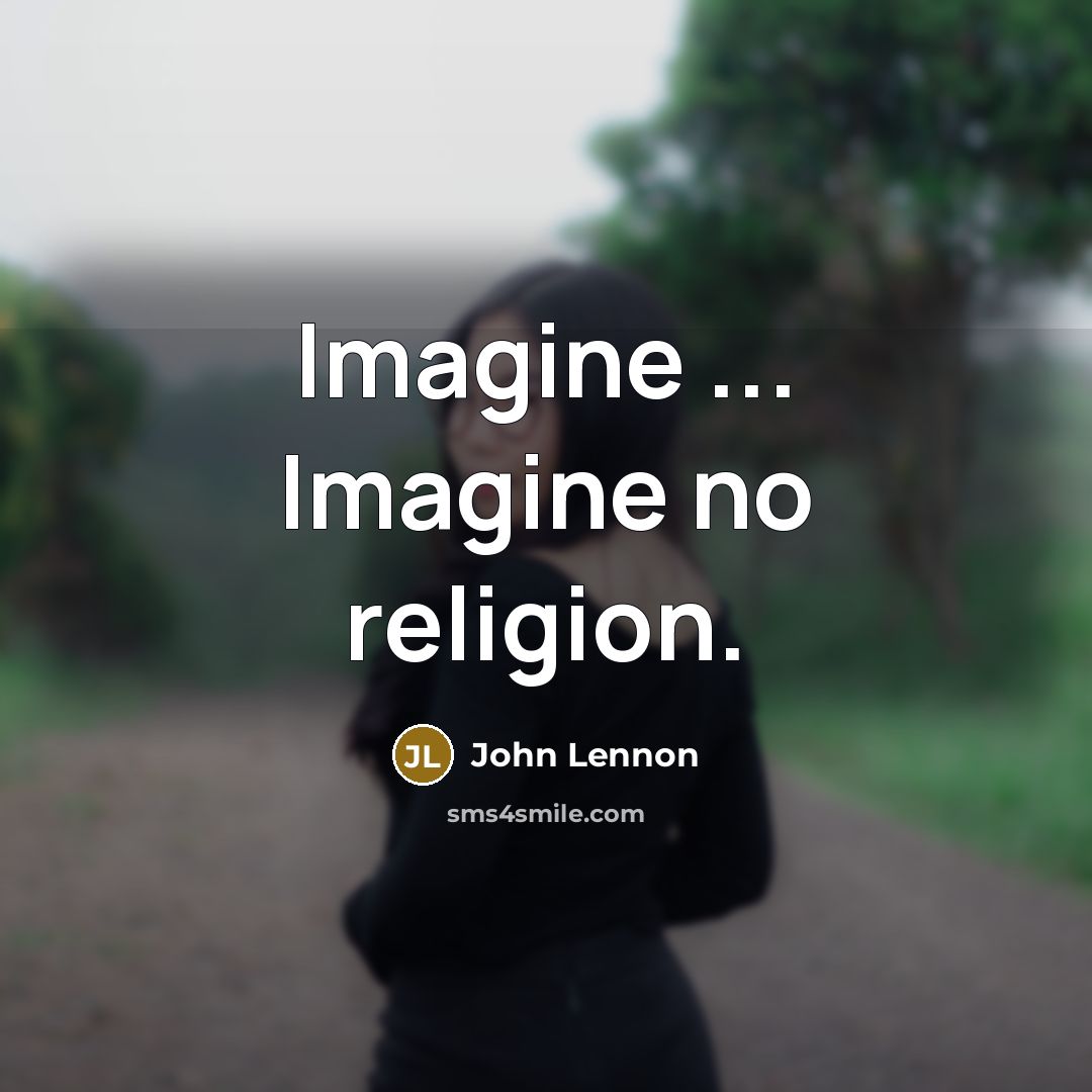 “Imagine ... Imagine no religion.…” quote by John Lennon