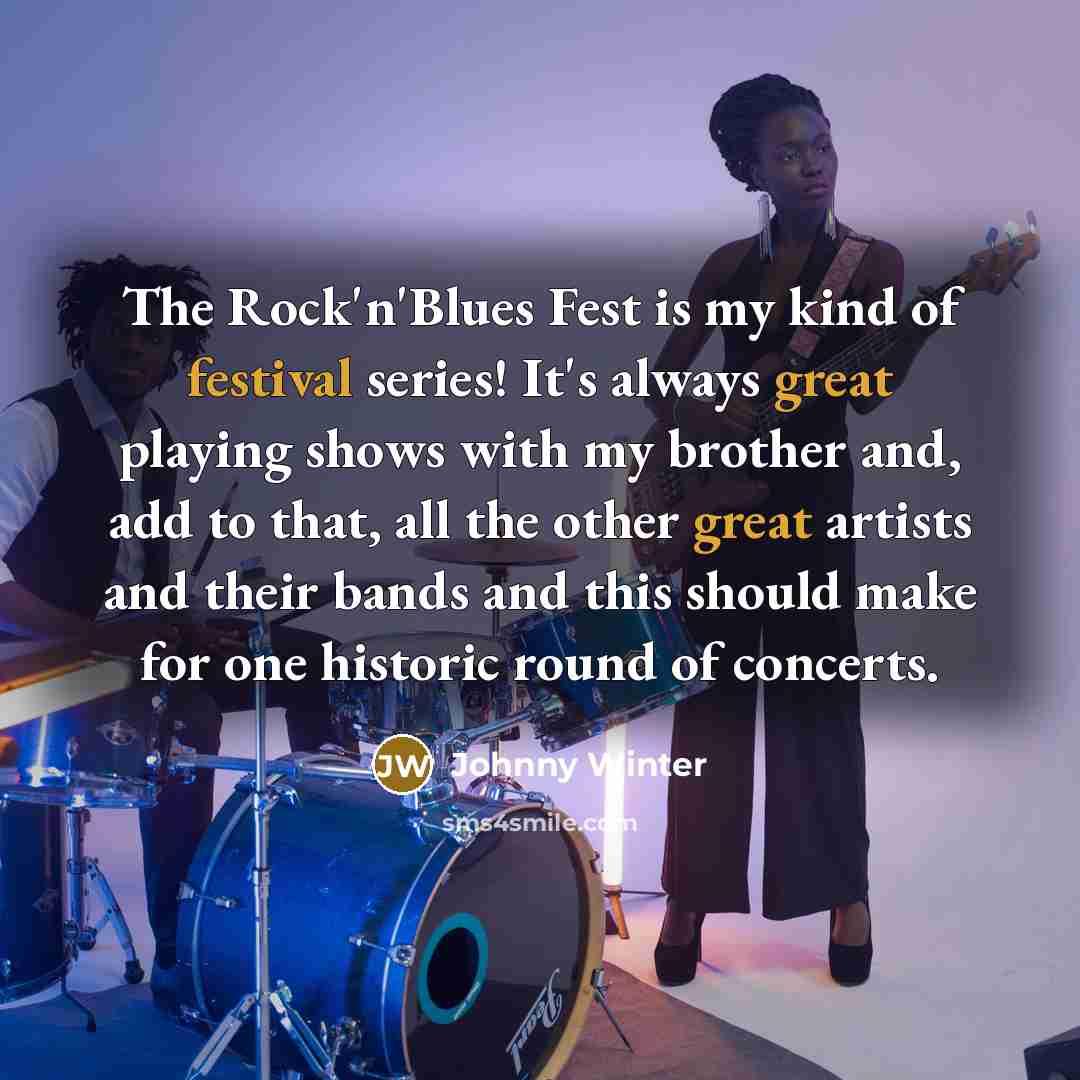 “The Rock'n'Blues Fest is my kind of festival series! It's…” quote by Johnny Winter