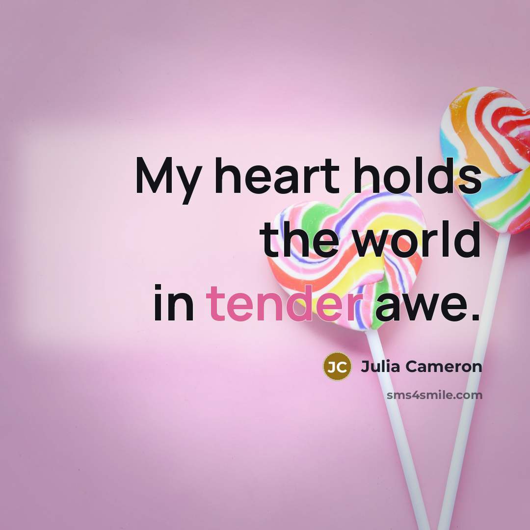 “My heart holds the world in tender awe.…” quote by Julia Cameron
