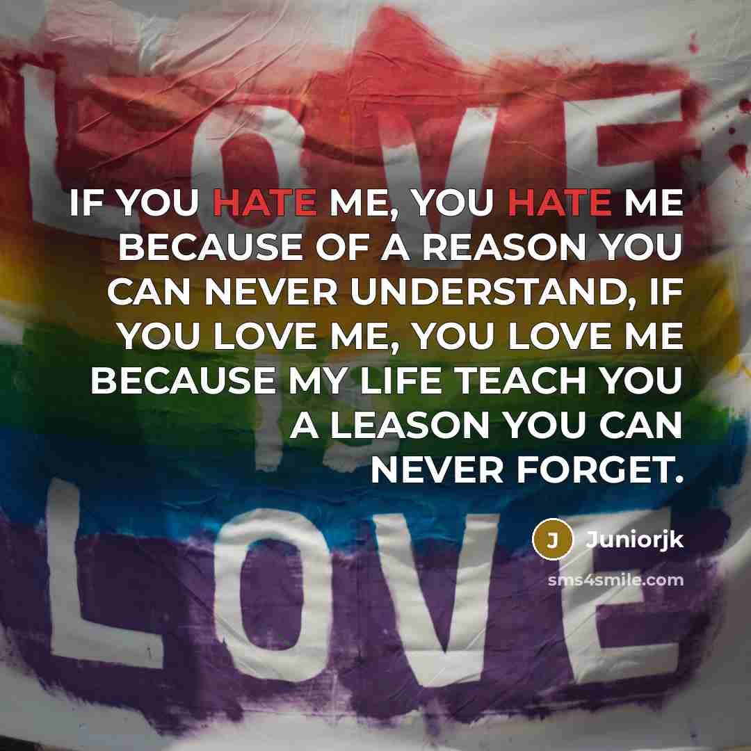 “IF YOU HATE ME, YOU HATE ME BECAUSE OF A…” quote by Juniorjk