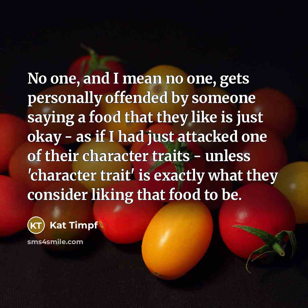 “No one, and I mean no one, gets personally offended…” quote by Kat Timpf