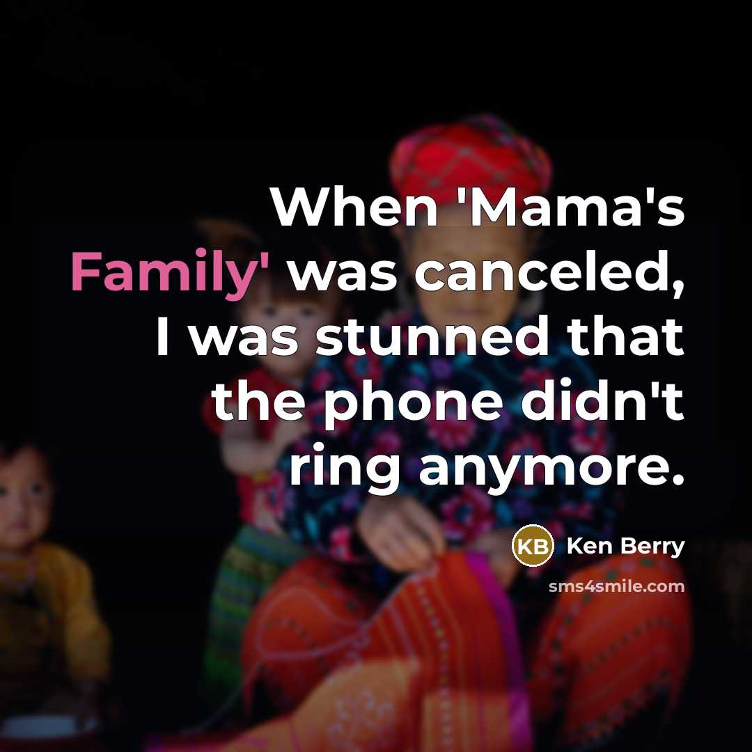 “When 'Mama's Family' was canceled, I was stunned that the…” quote by Ken Berry