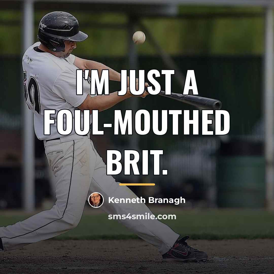 “I'm just a foul-mouthed Brit.…” quote by Kenneth Branagh
