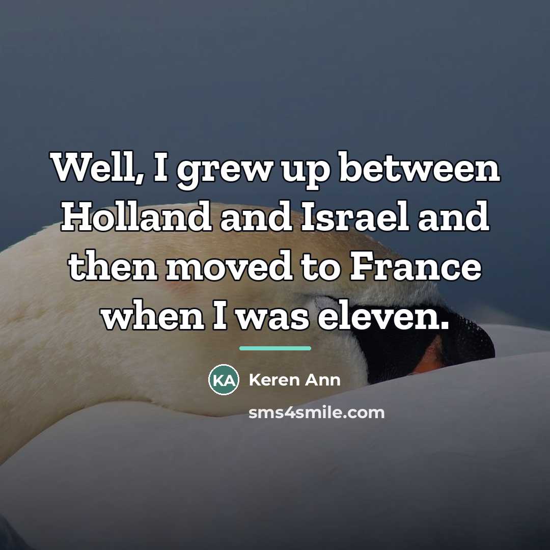 “Well, I grew up between Holland and Israel and then…” quote by Keren Ann