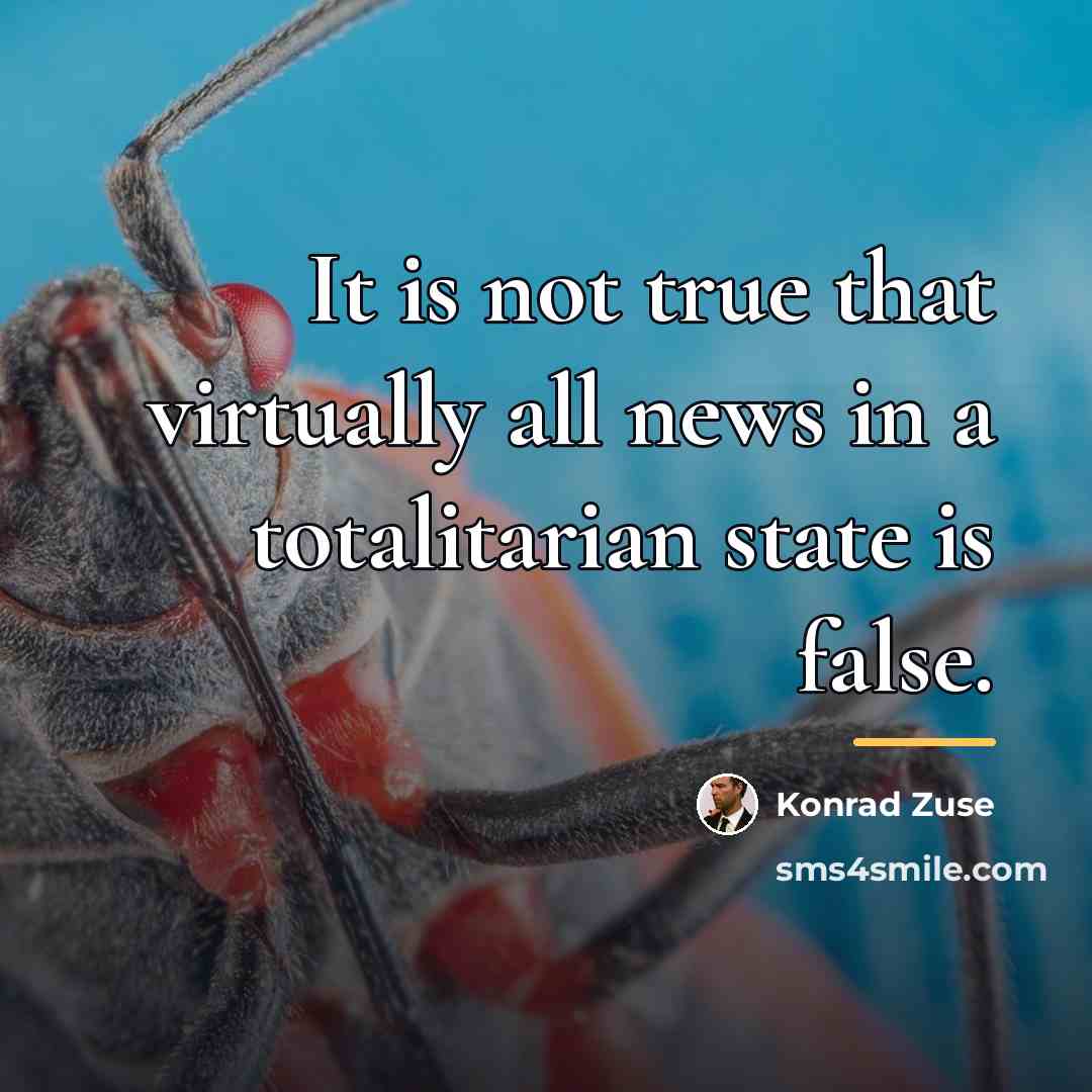 “It is not true that virtually all news in a…” quote by Konrad Zuse