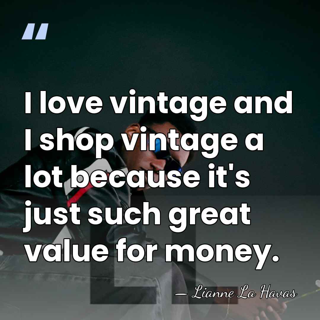I love vintage and I shop vintage a lot because it's just&hellip; - Lianne La Havas