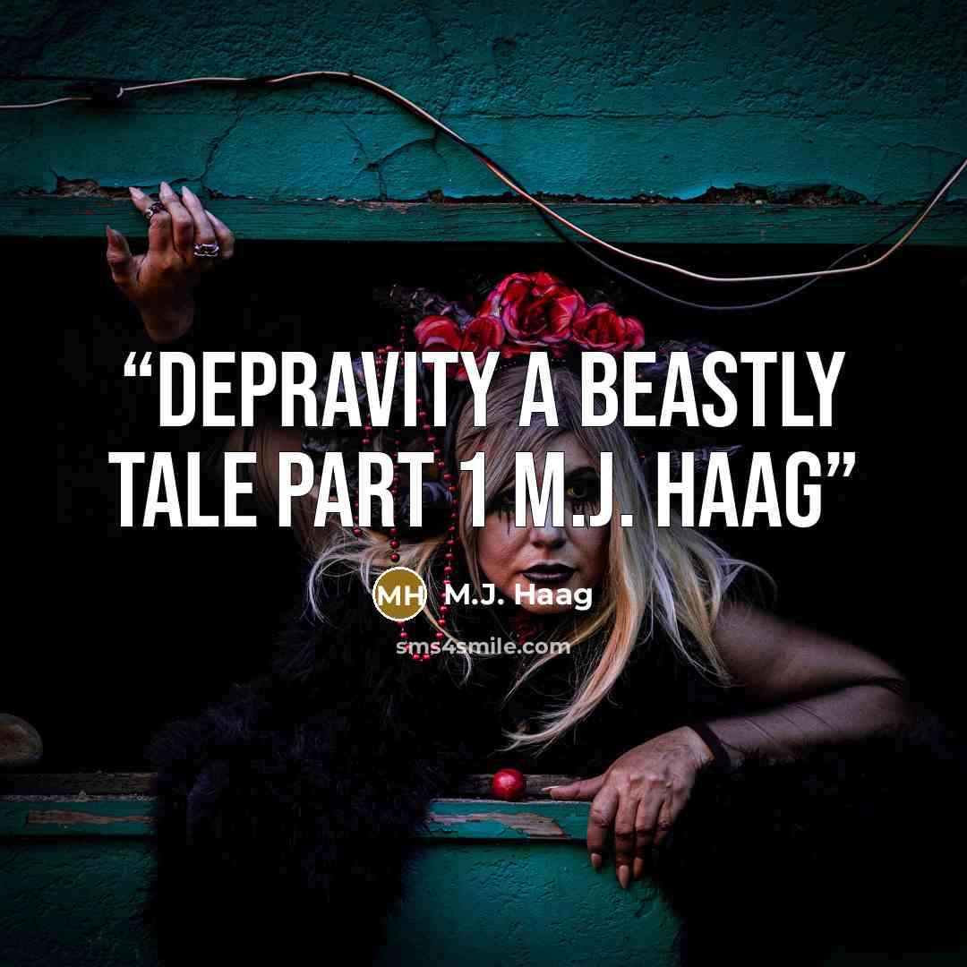 “Depravity A Beastly Tale Part 1 M.J. Haag” quote by M.J. Haag