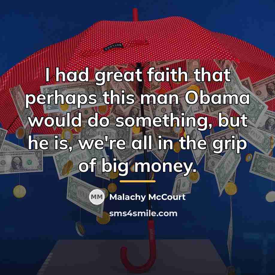 “I had great faith that perhaps this man Obama would…” quote by Malachy McCourt