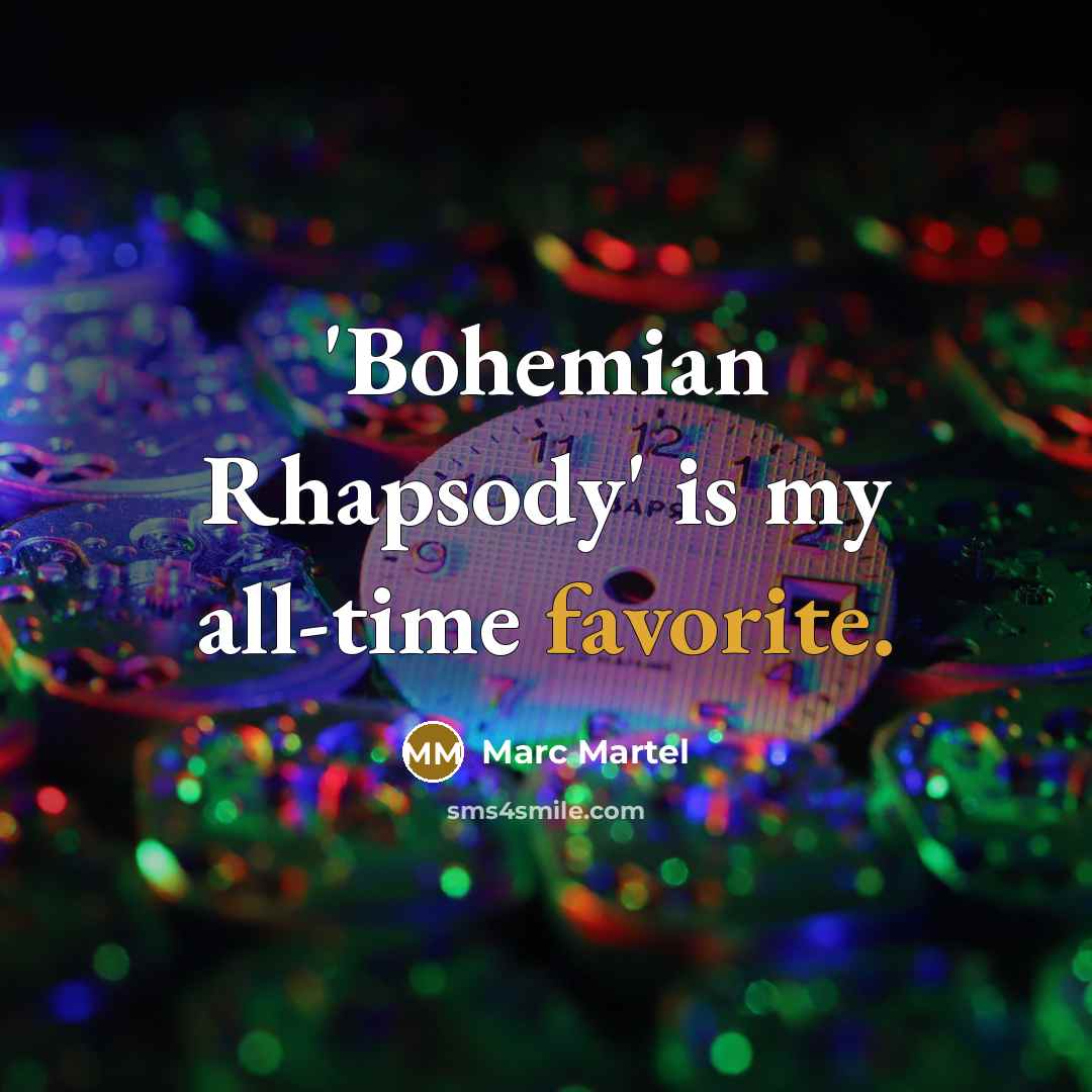 “'Bohemian Rhapsody' is my all-time favorite.…” quote by Marc Martel