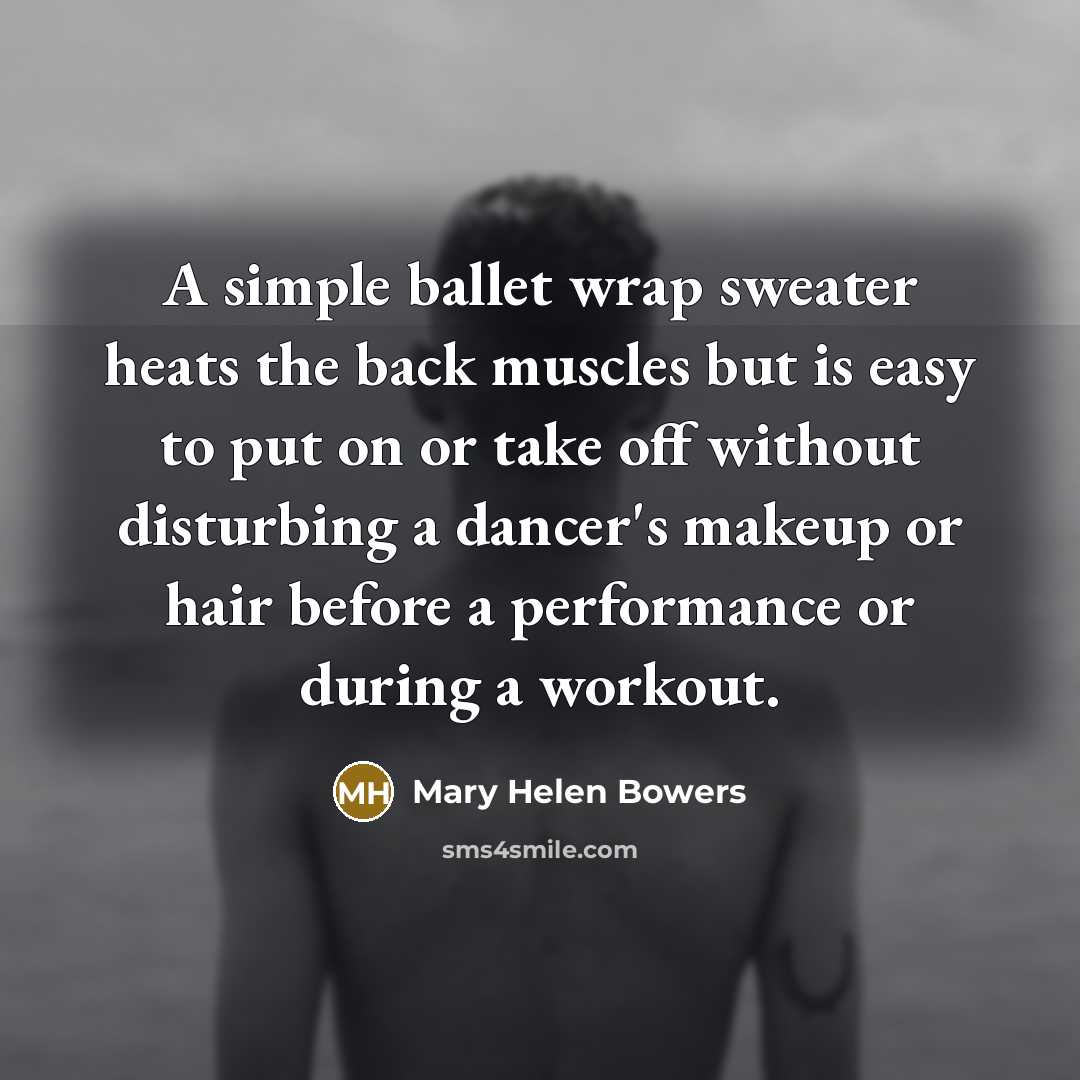 “A simple ballet wrap sweater heats the back muscles but…” quote by Mary Helen Bowers