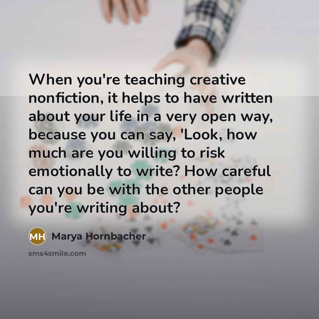 “When you're teaching creative nonfiction, it helps to have written…” quote by Marya Hornbacher