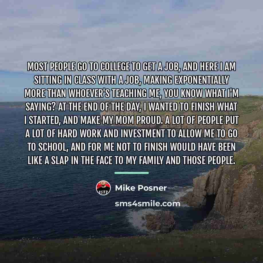 “Most people go to college to get a job, and…” quote by Mike Posner