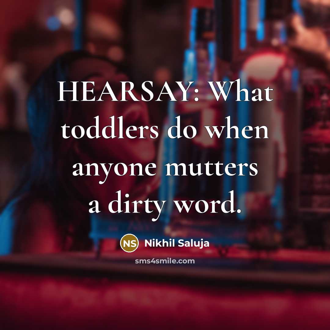 “HEARSAY: What toddlers do when anyone mutters a dirty word.…” quote by Nikhil Saluja