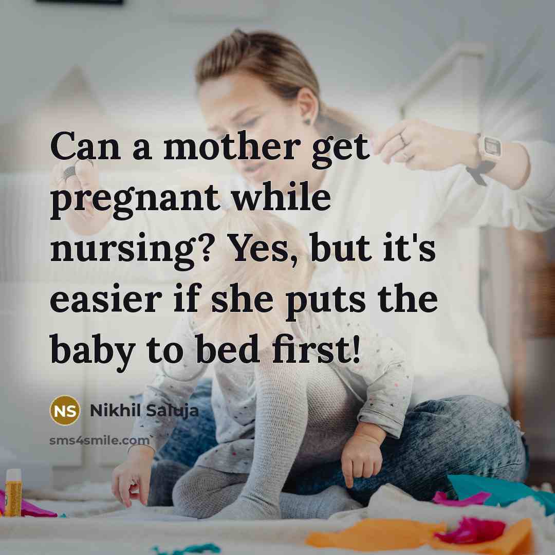 “Can a mother get pregnant while nursing? Yes, but it's…” quote by Nikhil Saluja
