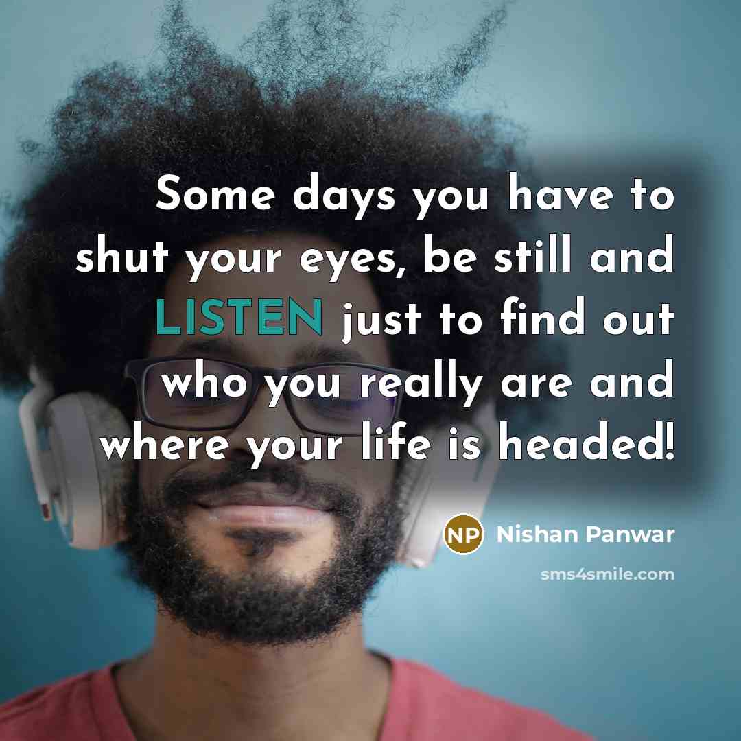 “Some days you have to shut your eyes, be still…” quote by Nishan Panwar