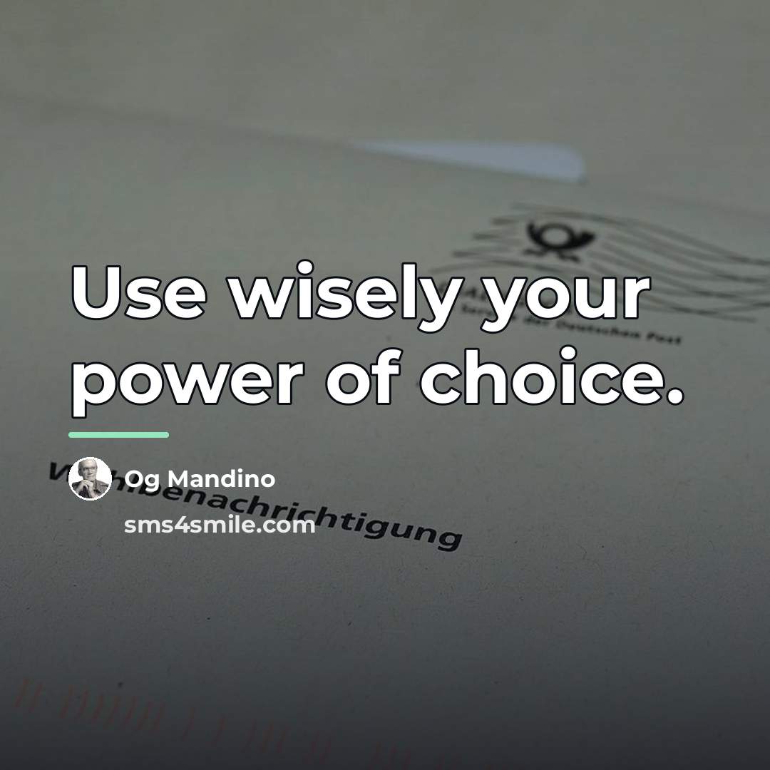 “Use wisely your power of choice.…” quote by Og Mandino