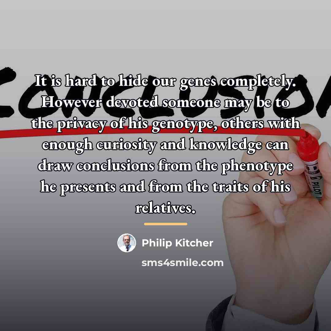 “It is hard to hide our genes completely. However devoted…” quote by Philip Kitcher