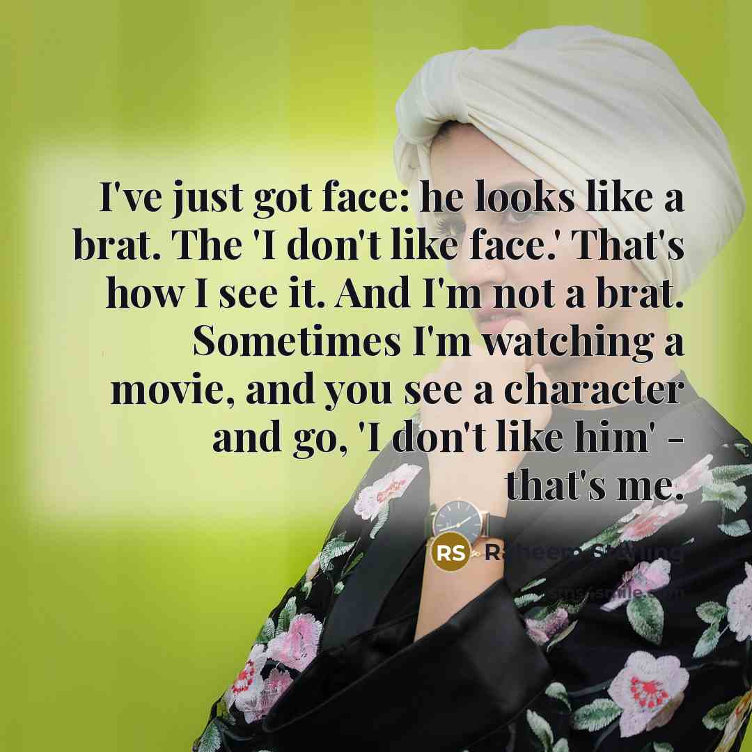 “I've just got face: he looks like a brat. The…” quote by Raheem Sterling
