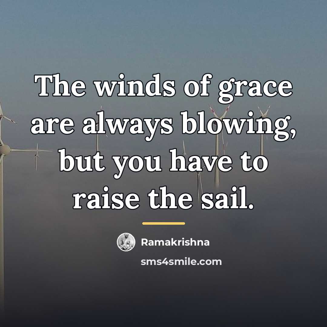 “The winds of grace are always blowing, but you have…” quote by Ramakrishna