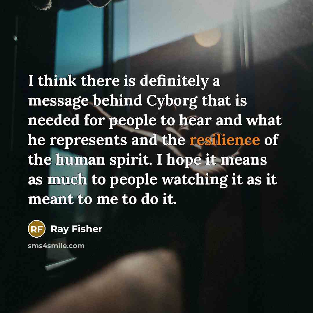 “I think there is definitely a message behind Cyborg that…” quote by Ray Fisher