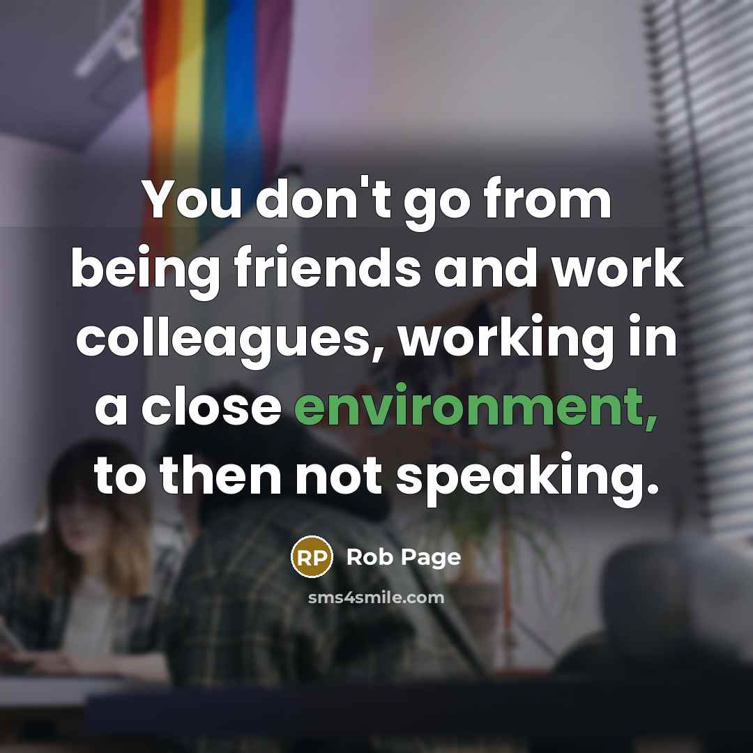 “You don't go from being friends and work colleagues, working…” quote by Rob Page