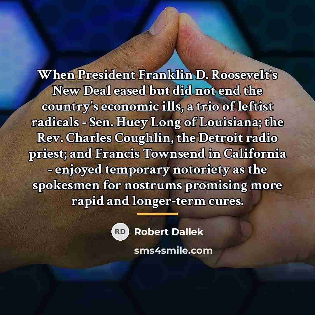 “When President Franklin D. Roosevelt's New Deal eased but did…” quote by Robert Dallek