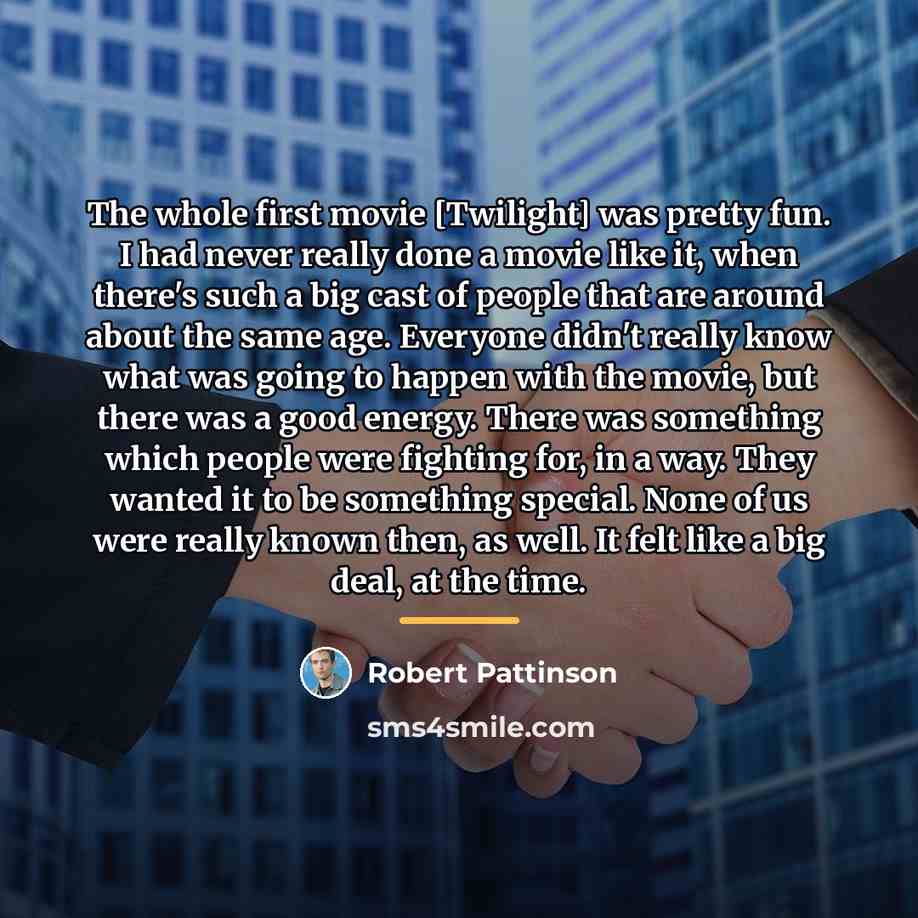 “The whole first movie [Twilight] was pretty fun. I had…” quote by Robert Pattinson