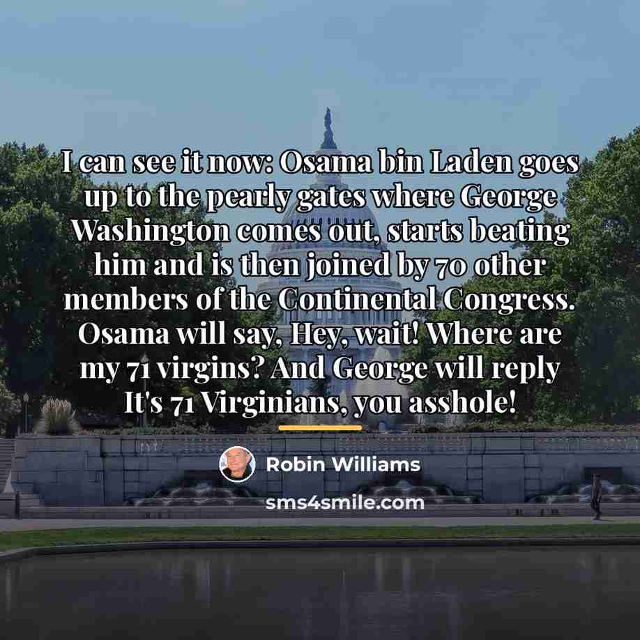 “I can see it now: Osama bin Laden goes up…” quote by Robin Williams