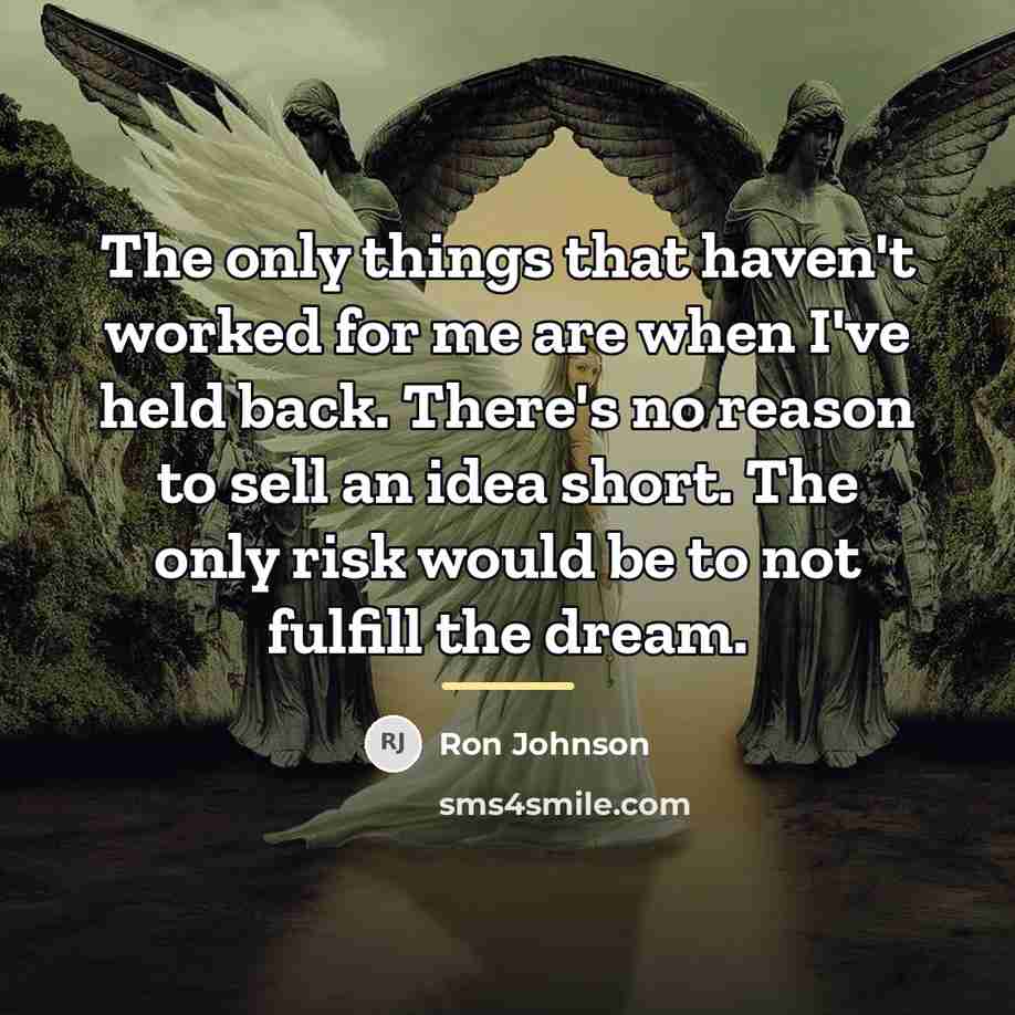 “The only things that haven't worked for me are when…” quote by Ron Johnson
