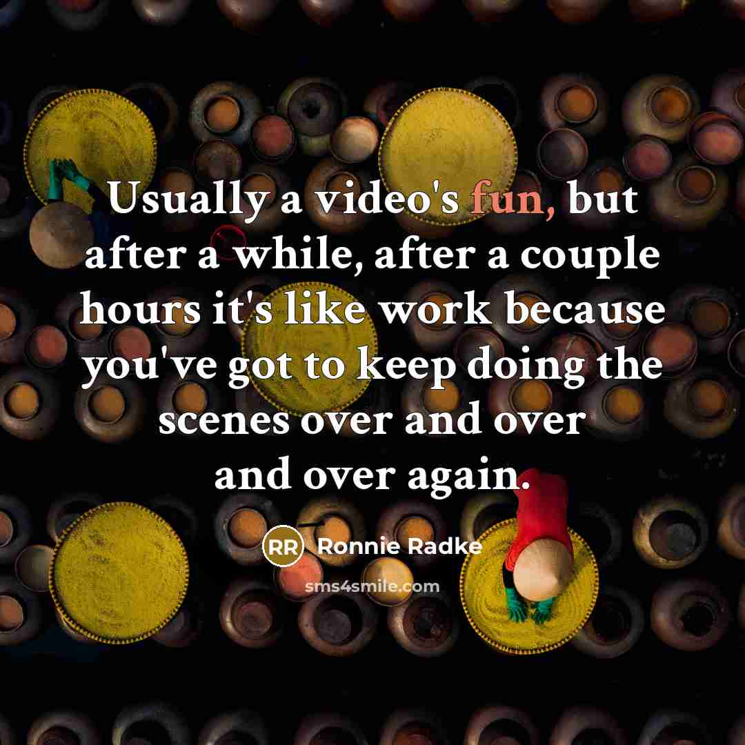 “Usually a video's fun, but after a while, after a…” quote by Ronnie Radke