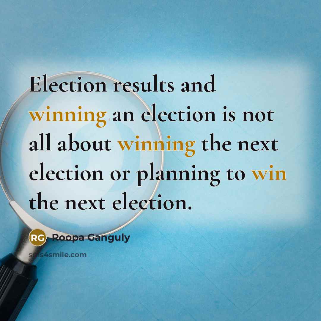 “Election results and winning an election is not all about…” quote by Roopa Ganguly