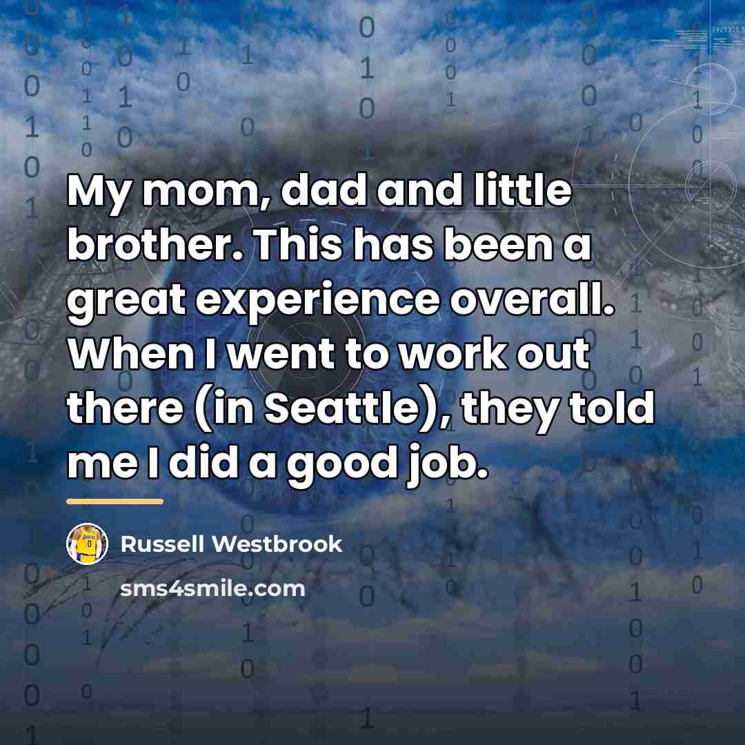 “My mom, dad and little brother. This has been a…” quote by Russell Westbrook